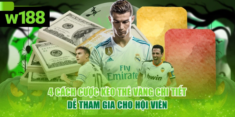 4 Cách Cược Kèo Thẻ Vàng Chi Tiết, Dễ Tham Gia Cho Hội Viên