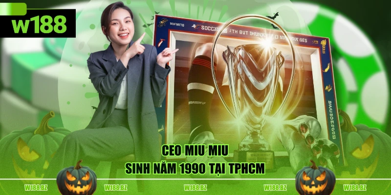CEO Miu Miu sinh năm 1990 tại TPHCM