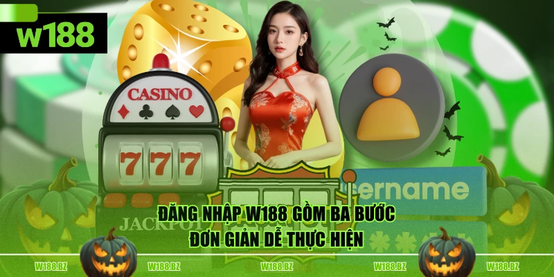Đăng nhập W188 gồm ba bước đơn giản dễ thực hiện