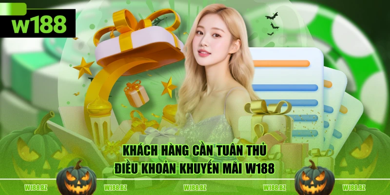 Khách hàng cần tuân thủ điều khoản khuyến mãi W188