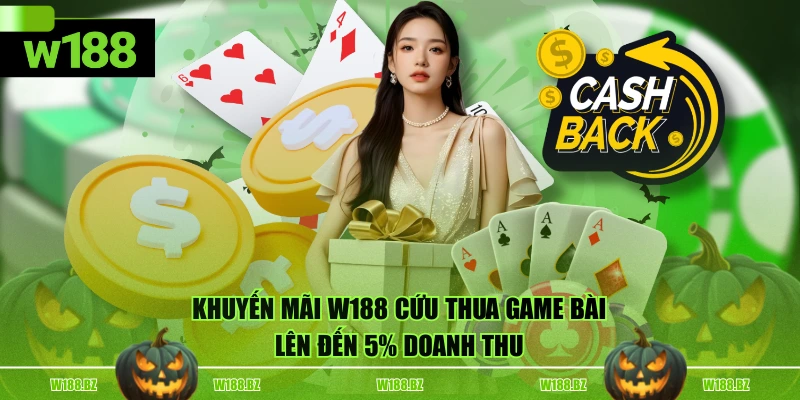 Khuyến mãi W188 cứu thua game bài lên đến 5% doanh thu