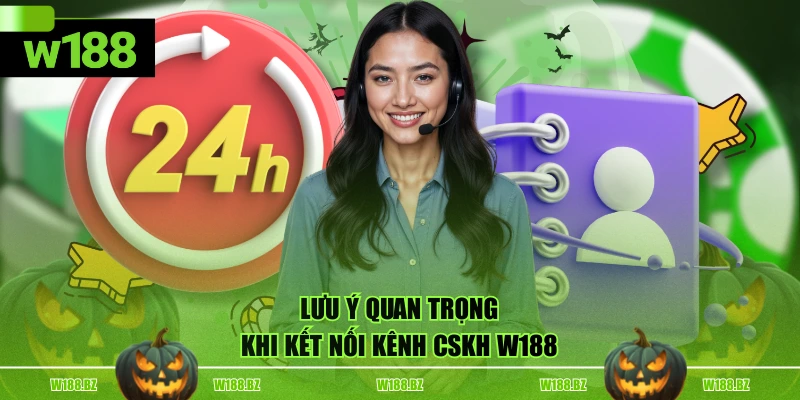 Lưu ý quan trọng khi kết nối kênh CSKH W188