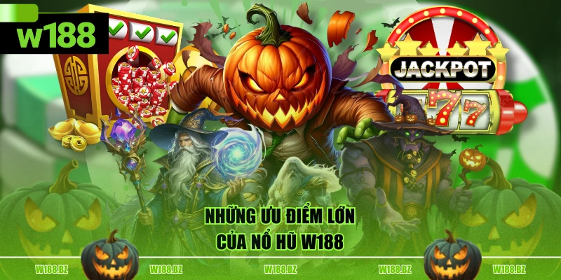 Những ưu điểm lớn của Nổ Hũ W188