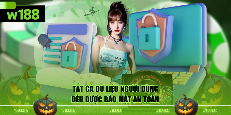 Tất cả dữ liệu người dùng đều được bảo mật an toàn