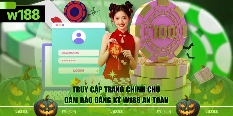 Truy cập trang chính chủ đảm bảo đăng ký W188 an toàn