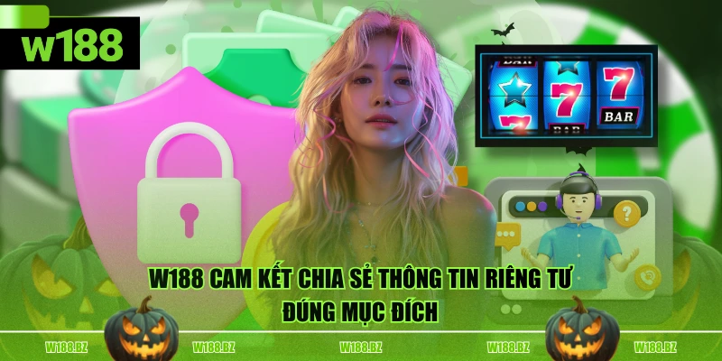 W188 cam kết chia sẻ thông tin riêng tư đúng mục đích