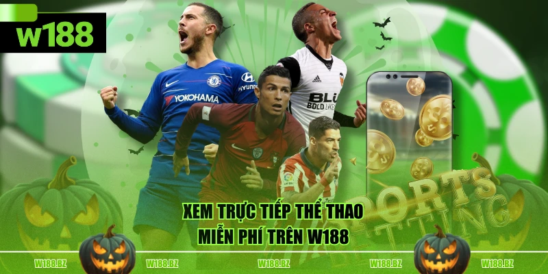 Xem trực tiếp thể thao miễn phí trên W188